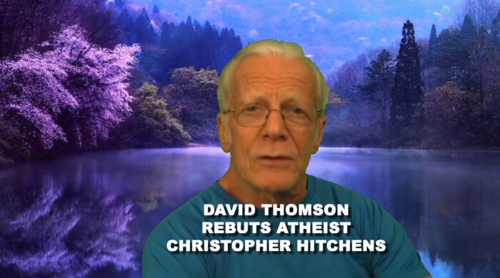 David Thomson Rebuts Atheist, Christopher Hitchens
