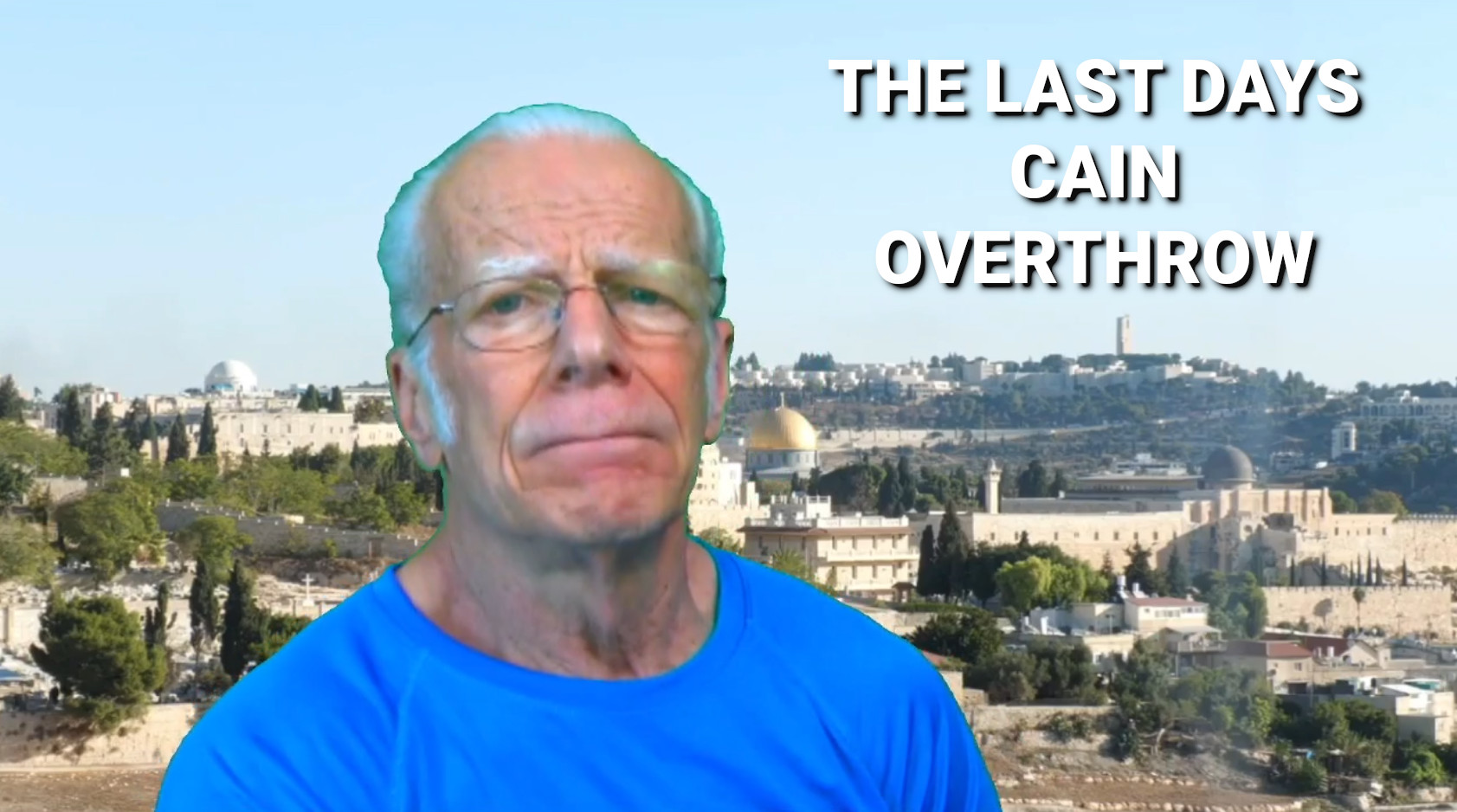 The Last Days Cain Overthrow 01.10.2026